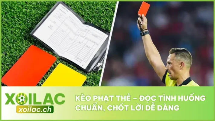 Kèo Phạt Thẻ – Đọc Tình Huống Chuẩn, Chốt Lời Dễ Dàng