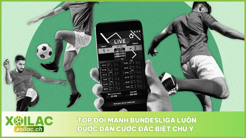Top đội mạnh Bundesliga luôn được dân cược đặc biệt chú ý