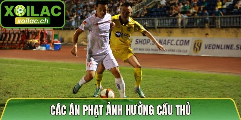Án Phạt Cấm Thi Đấu Chính Thức Từ VFF - Quy Định Cụ Thể 4 Các án phạt cấm thi đấu chính thức từ VFF ảnh hưởng cầu thủ