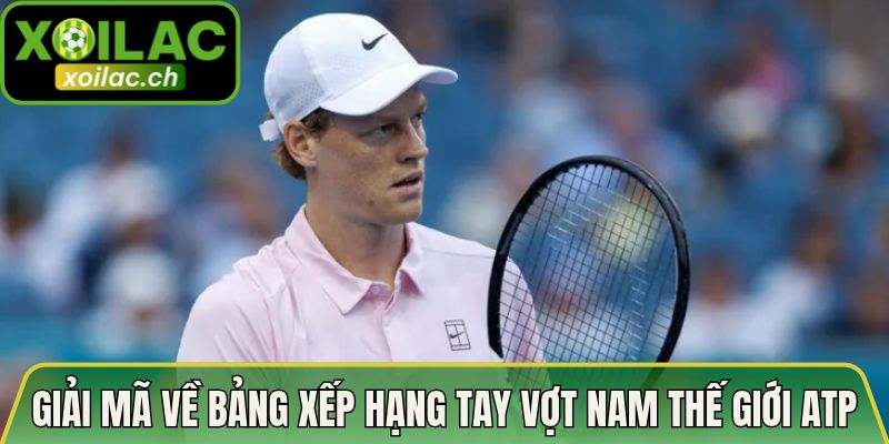 Giải mã sơ bộ về bảng xếp hạng tay vợt nam thế giới ATP
