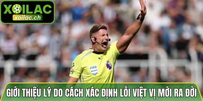 Giới thiệu lý do cách xác định lỗi việt vị mới ra đời