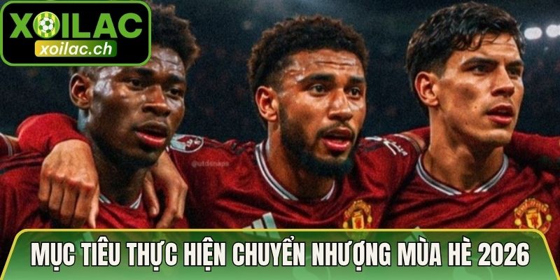 Cầu Thủ MU Chuyển Nhượng Mùa Hè 2026 - Tin Tức Mới Nhất 2 Mục tiêu thực hiện cầu thủ MU chuyển nhượng mùa hè 2026