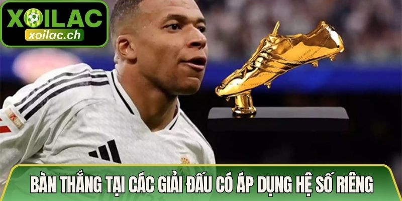 Công Thức Tính Điểm Chiếc Giày Vàng Tạo Sự Kịch Tính 3 Bàn thắng tại các giải đấu có áp dụng hệ số riêng