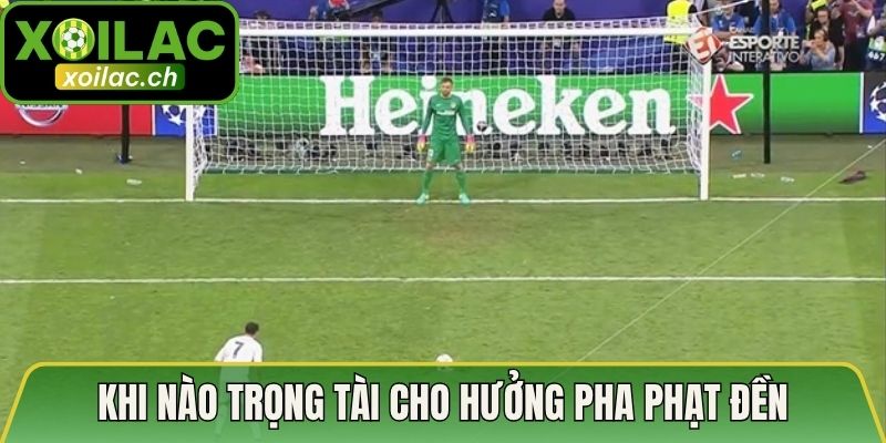 Cự Ly Điểm Đá Phạt Đền Tiêu Chuẩn Và Quy Định Cần Biết 4 Khi nào trọng tài cho hưởng pha phạt đền