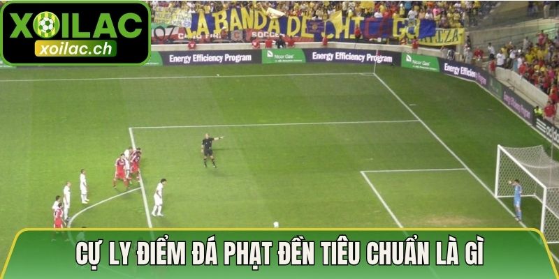 Cự Ly Điểm Đá Phạt Đền Tiêu Chuẩn Và Quy Định Cần Biết 2 Cự ly điểm đá phạt đền tiêu chuẩn là gì