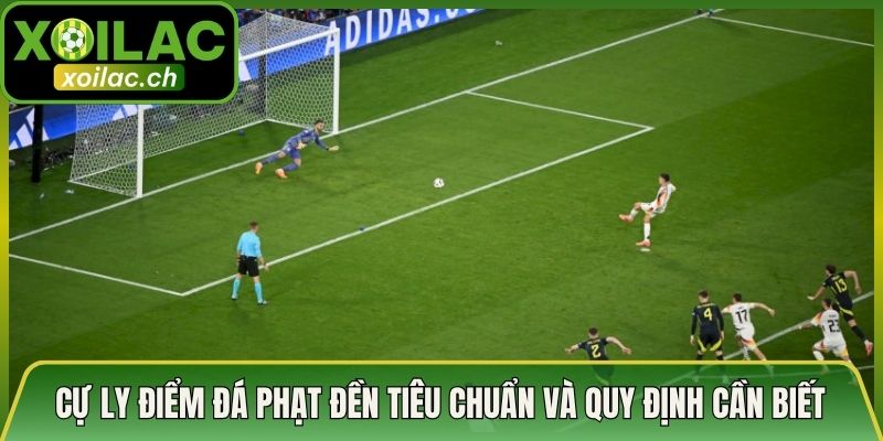 Cự Ly Điểm Đá Phạt Đền Tiêu Chuẩn Và Quy Định Cần Biết