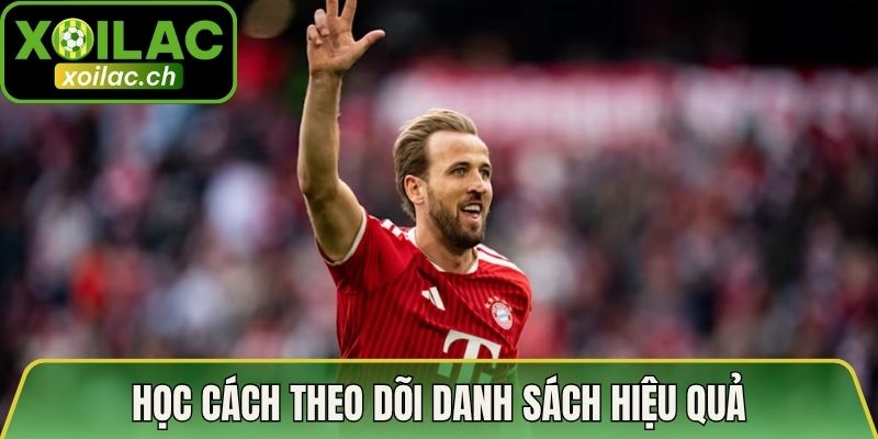 Danh Sách Cạnh Tranh Vua Phá Lưới Bundesliga Chuẩn 4 Học cách theo dõi danh sách hiệu quả