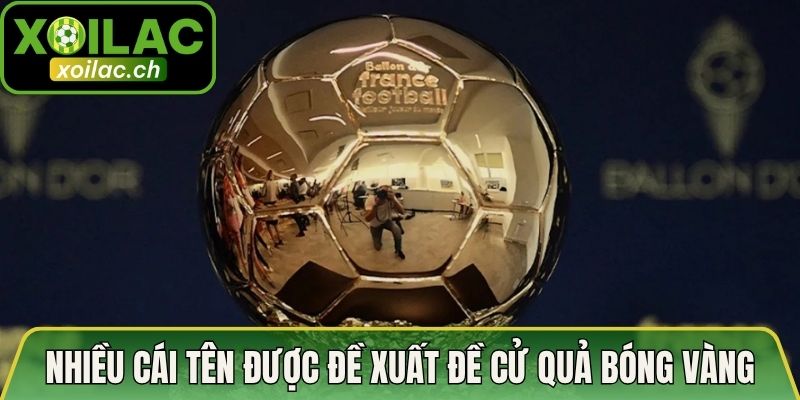 Nhiều cái tên được đề xuất đề cử Quả Bóng Vàng 2026