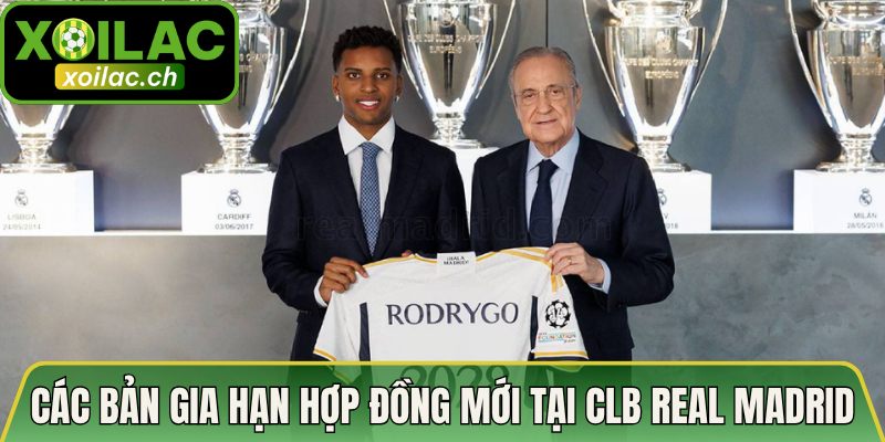 Gia Hạn Hợp Đồng Mới Tại CLB Real Madrid - 3 Bom Tấn 4 Các bản gia hạn hợp đồng mới tại CLB Real Madrid