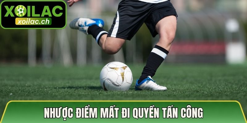 Hành Vi Bóng Chạm Tay Phạm Quy - Luật Thi Đấu Chi Tiết 3 Nhược điểm mất đi quyền tấn công