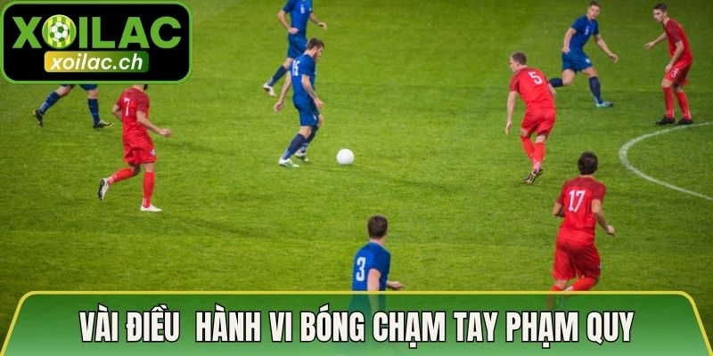 Hành Vi Bóng Chạm Tay Phạm Quy - Luật Thi Đấu Chi Tiết 2 Vài điều liên quan về hành vi bóng chạm tay phạm quy