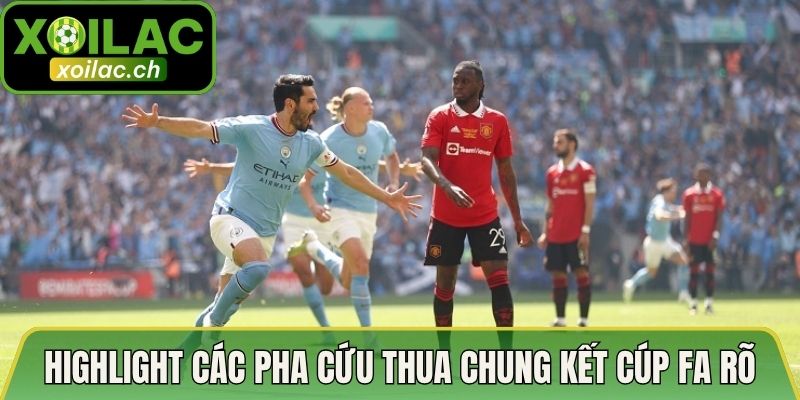 Highlight Các Pha Cứu Thua Chung Kết Cúp FA Hấp Dẫn 2 Highlight các pha cứu thua chung kết Cúp FA chi tiết