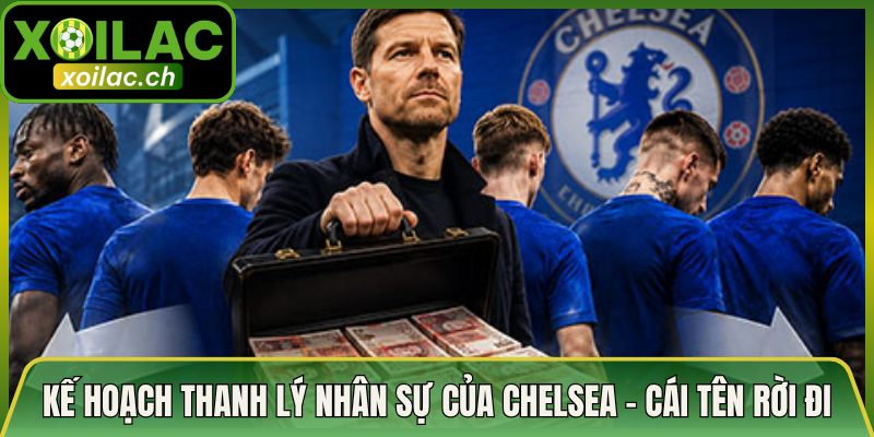 Kế Hoạch Thanh Lý Nhân Sự Của Chelsea - Cái Tên Rời Đi