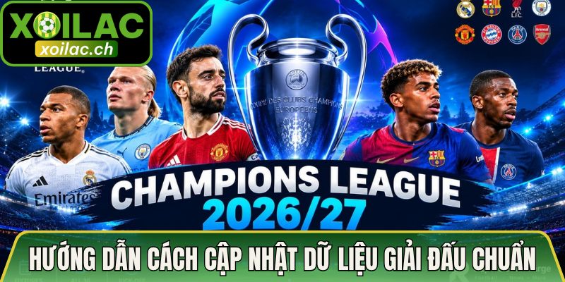 Lịch Thi Đấu Vòng Loại Trực Tiếp Cúp C1 2026 Cực Sôi Động 4 Hướng dẫn cách cập nhật dữ liệu giải đấu chuẩn