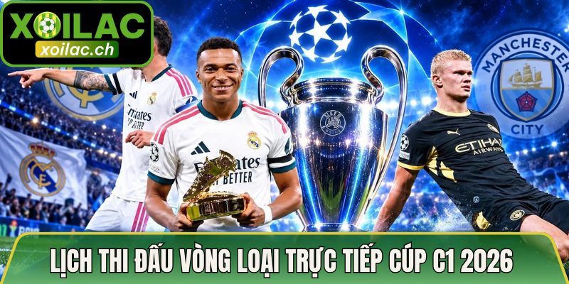 Lịch Thi Đấu Vòng Loại Trực Tiếp Cúp C1 2026 Cực Sôi Động 3 Lịch thi đấu vòng loại trực tiếp Cúp C1 2026