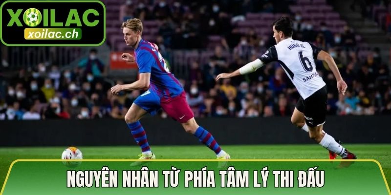 Nguyên Do Xóa Bỏ Bàn Thắng Sân Khách - Dữ Liệu Cụ Thể 3 Nguyên nhân từ phía tâm lý thi đấu