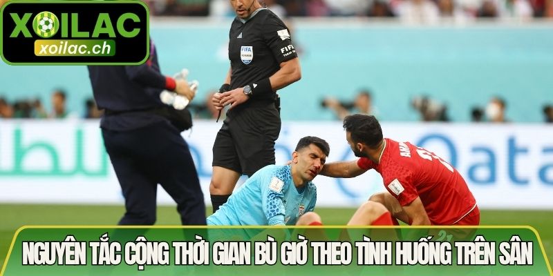 Nguyên tắc cộng thời gian bù giờ theo tình huống trên sân