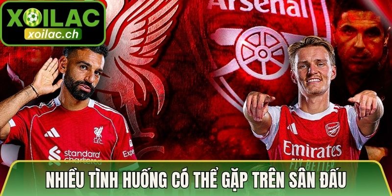 Phân Tích Chiến Thuật Đại Chiến Liverpool Gặp Arsenal Chuẩn 3 Nhiều tình huống có thể gặp trên sân đấu