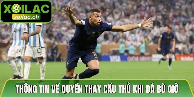Thông tin về quyền thay cầu thủ khi đá bù giờ