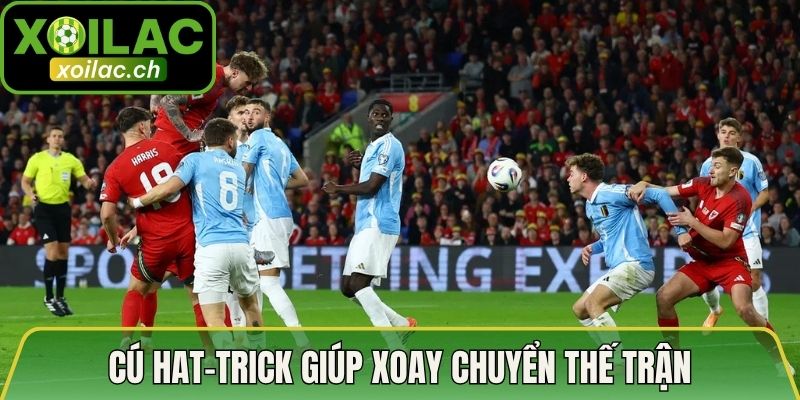 Sự Tích Thuật Ngữ Lập Hat-trick - Giải Mã Cụm Từ Đầy Đủ 4 Cú hat-trick giúp xoay chuyển thế trận
