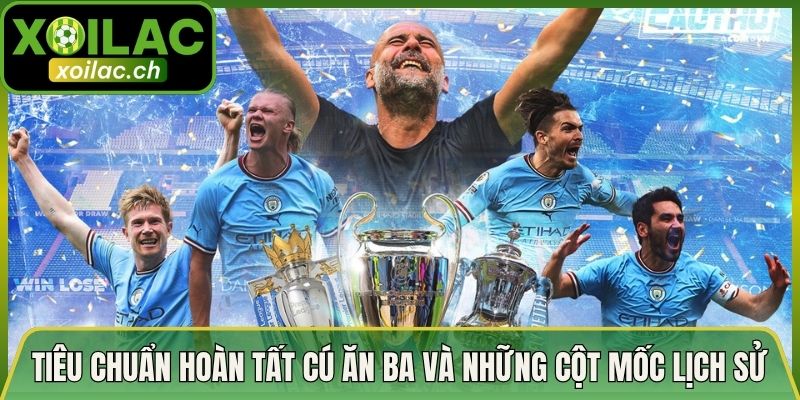 Tiêu Chuẩn Hoàn Tất Cú Ăn Ba Và Những Cột Mốc Lịch Sử