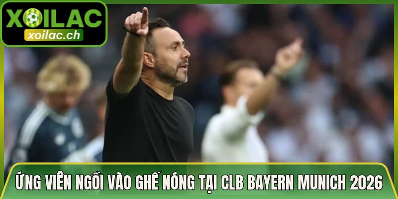 Ứng Viên Ngồi Vào Ghế Nóng Tại Clb Bayern Munich 2026