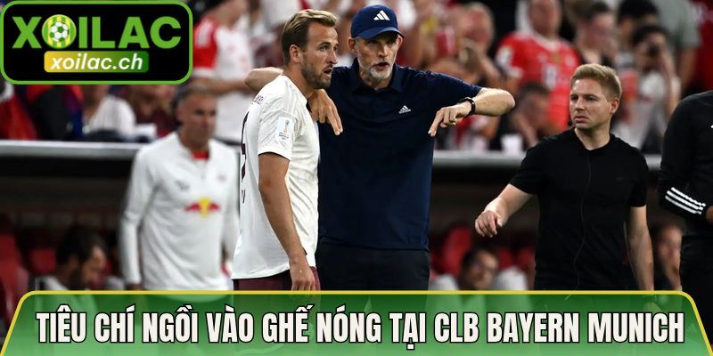 Các tiêu chí để lựa chọn ứng viên ngồi vào ghế nóng tại CLB Bayern Munich